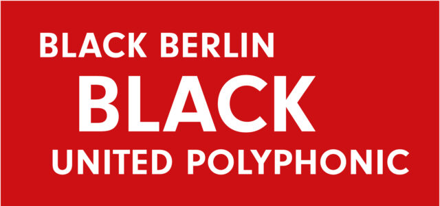 Black Berlin Black - United Polyphonic Die sechste Ausgabe des Black Berlin Black Festivals steht unter dem Motto
